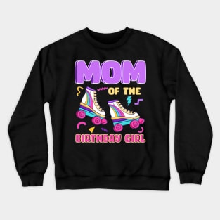 Mom Of The Birthday Girls Roller Skate B-day Gift For Girls kids Crewneck Sweatshirt